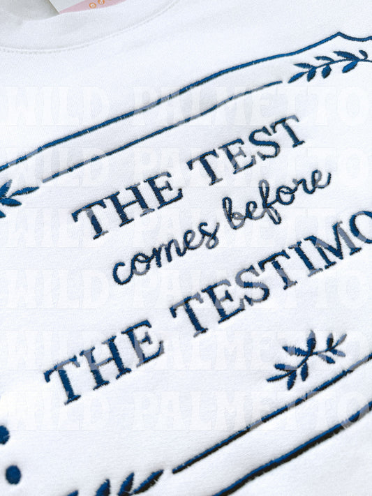 THE TEST COMES BEFORE THE TESTIMONY EMBROIDERED SWEATSHIRT