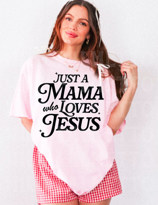 JUST A MAMA WHO LOVES JESUS TEE