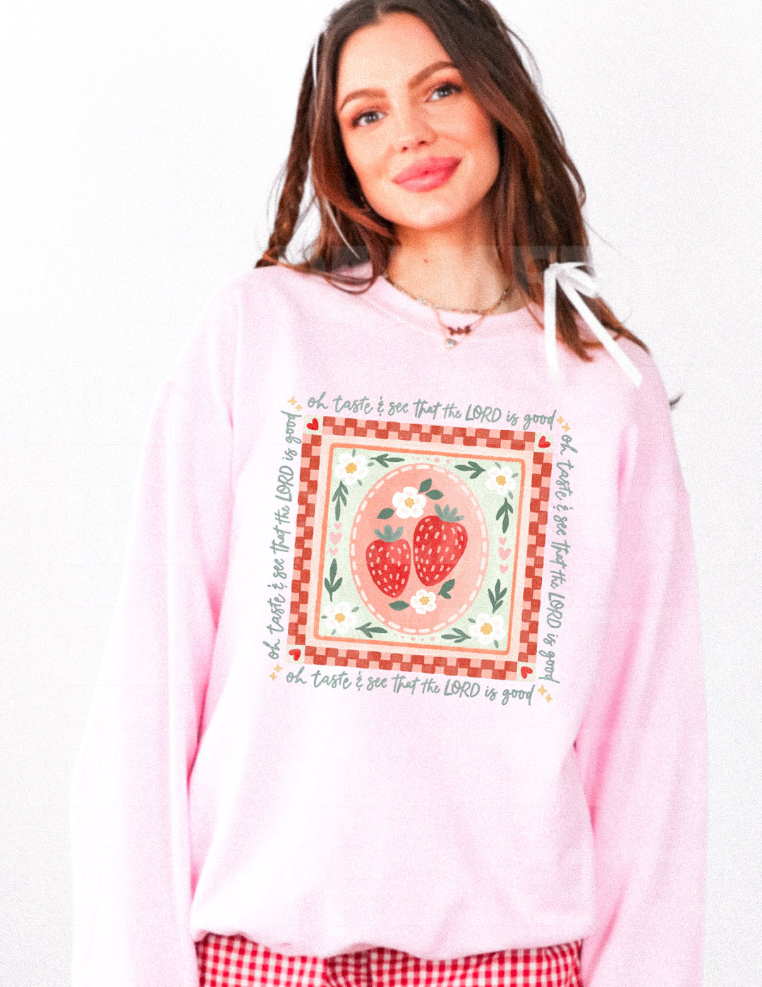 TASTE & SEE THAT THE LORD IS GOOD SWEATSHIRT