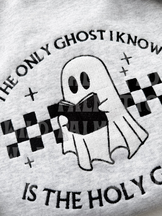 ONLY GHOST I KNOW IS THE HOLY GHOST EMBROIDERED SWEATSHIRT