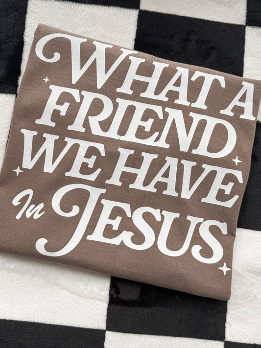 WHAT A FRIEND WE HAVE IN JESUS (WHITE TEXT) TEE