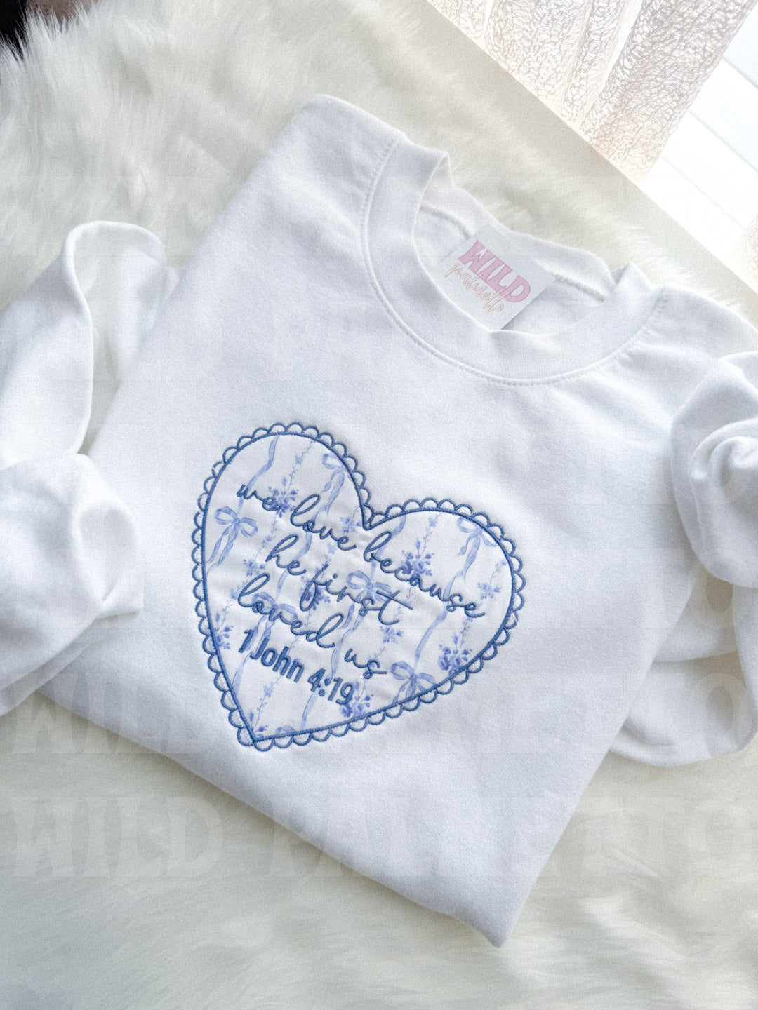 WE LOVE BECAUSE HE FIRST LOVED US EMBROIDERED SWEATSHIRT *CUSTOMIZABLE*
