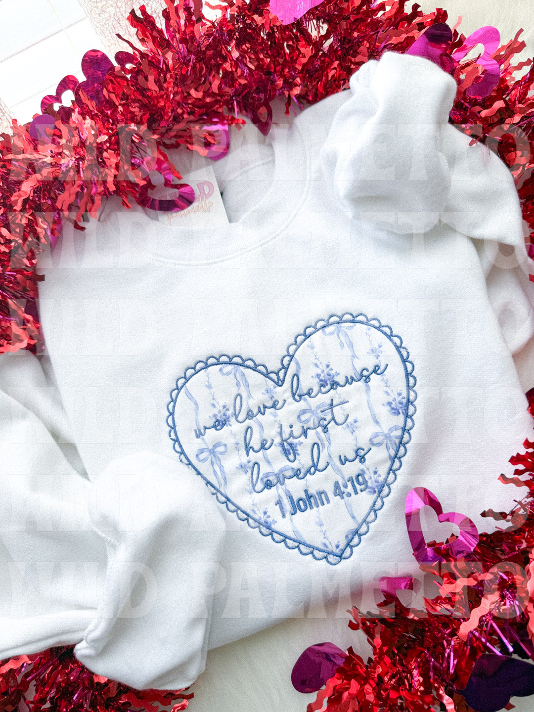 WE LOVE BECAUSE HE FIRST LOVED US EMBROIDERED SWEATSHIRT *CUSTOMIZABLE*