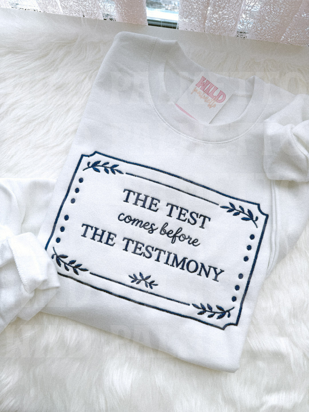 THE TEST COMES BEFORE THE TESTIMONY EMBROIDERED SWEATSHIRT *CUSTOMIZABLE*