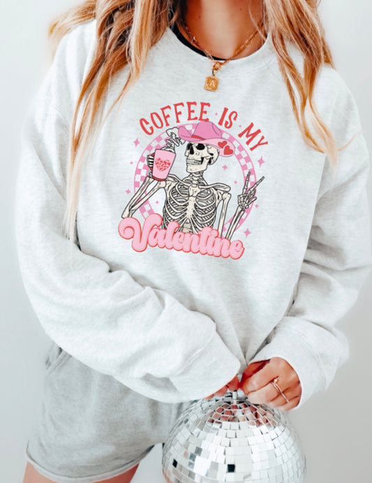 COFFEE IS MY VALENTINE SWEATSHIRT