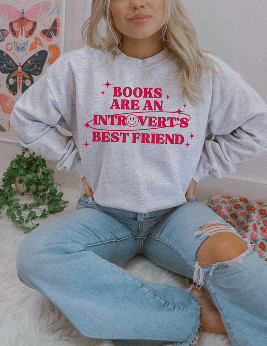 BOOKS ARE AN INTROVERT'S BESTFRIEND SWEATSHIRT