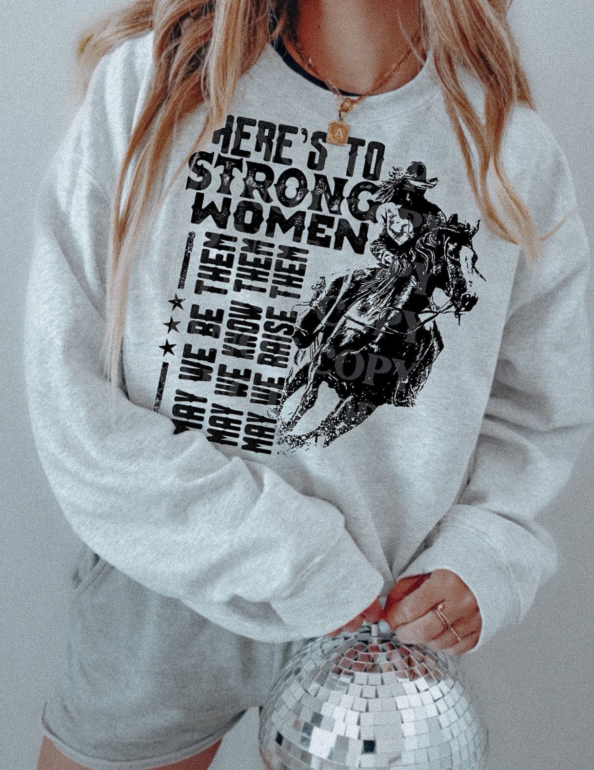 HERE'S TO STRONG WOMEN SWEATSHIRT