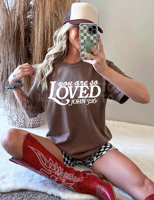 YOU ARE SO LOVED (WHITE TEXT) TEE