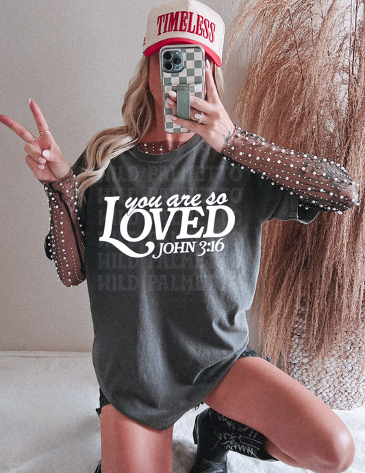 YOU ARE SO LOVED (WHITE TEXT) TEE