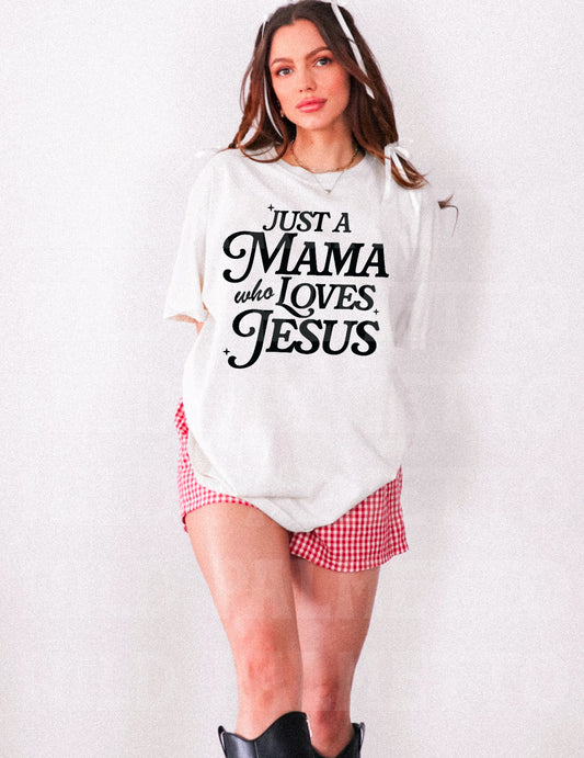 JUST A MAMA WHO LOVES JESUS TEE