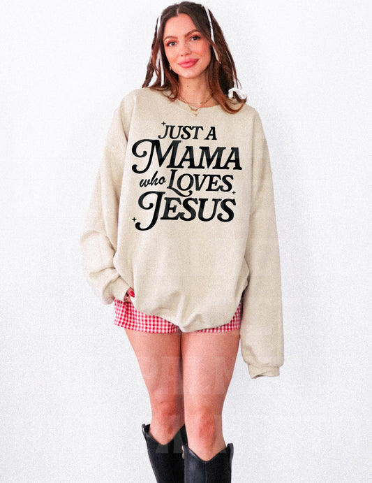 JUST A MAMA WHO LOVES JESUS SWEATSHIRT