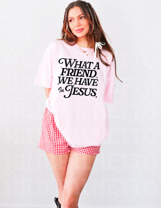 WHAT A FRIEND WE HAVE IN JESUS TEE