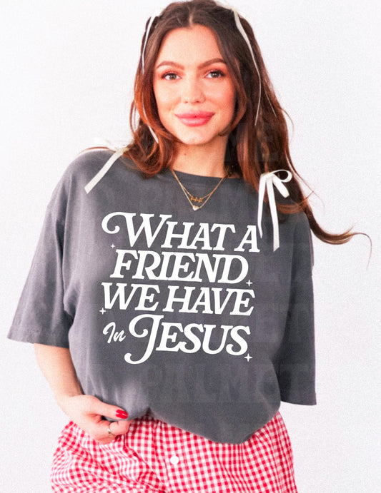 WHAT A FRIEND WE HAVE IN JESUS (WHITE TEXT) TEE
