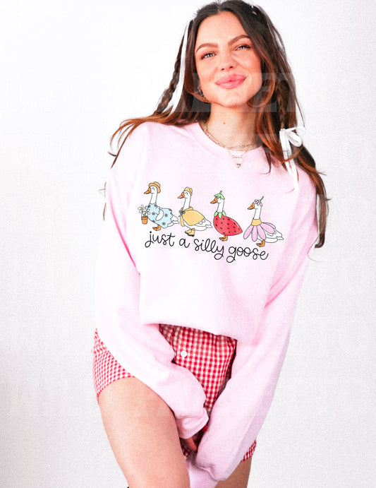 JUST A SILLY GOOSE SWEATSHIRT
