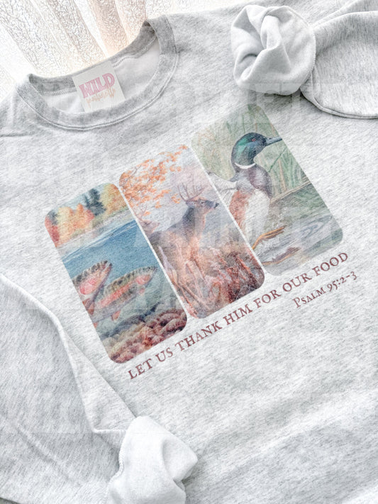 LET US THANK HIM FOR OUR FOOD SWEATSHIRT