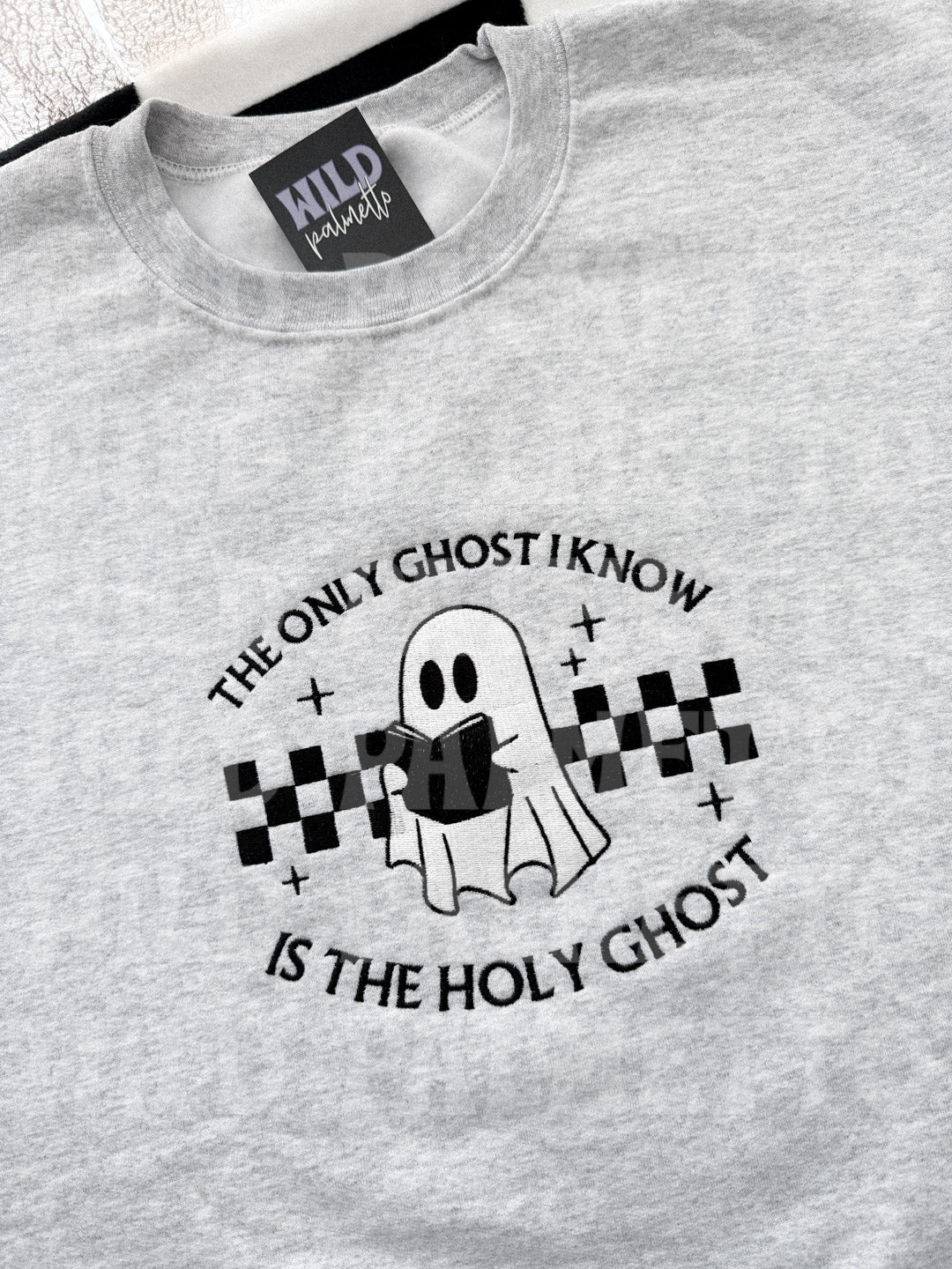 ONLY GHOST I KNOW IS THE HOLY GHOST EMBROIDERED SWEATSHIRT