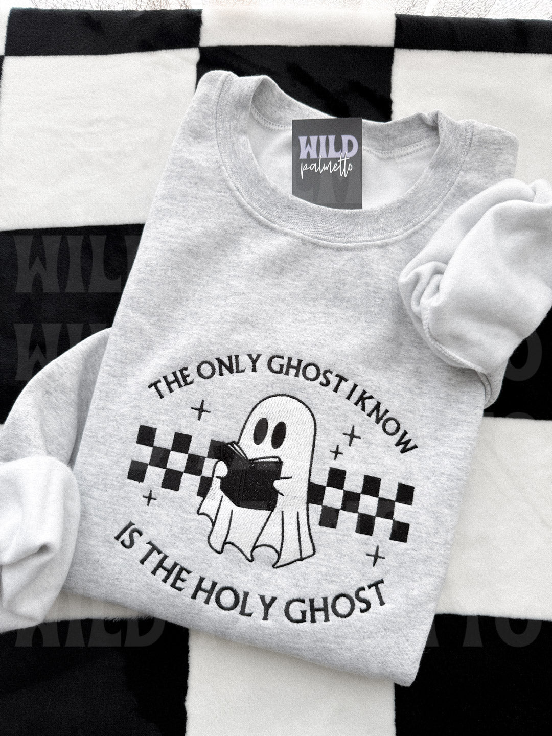 ONLY GHOST I KNOW IS THE HOLY GHOST EMBROIDERED SWEATSHIRT