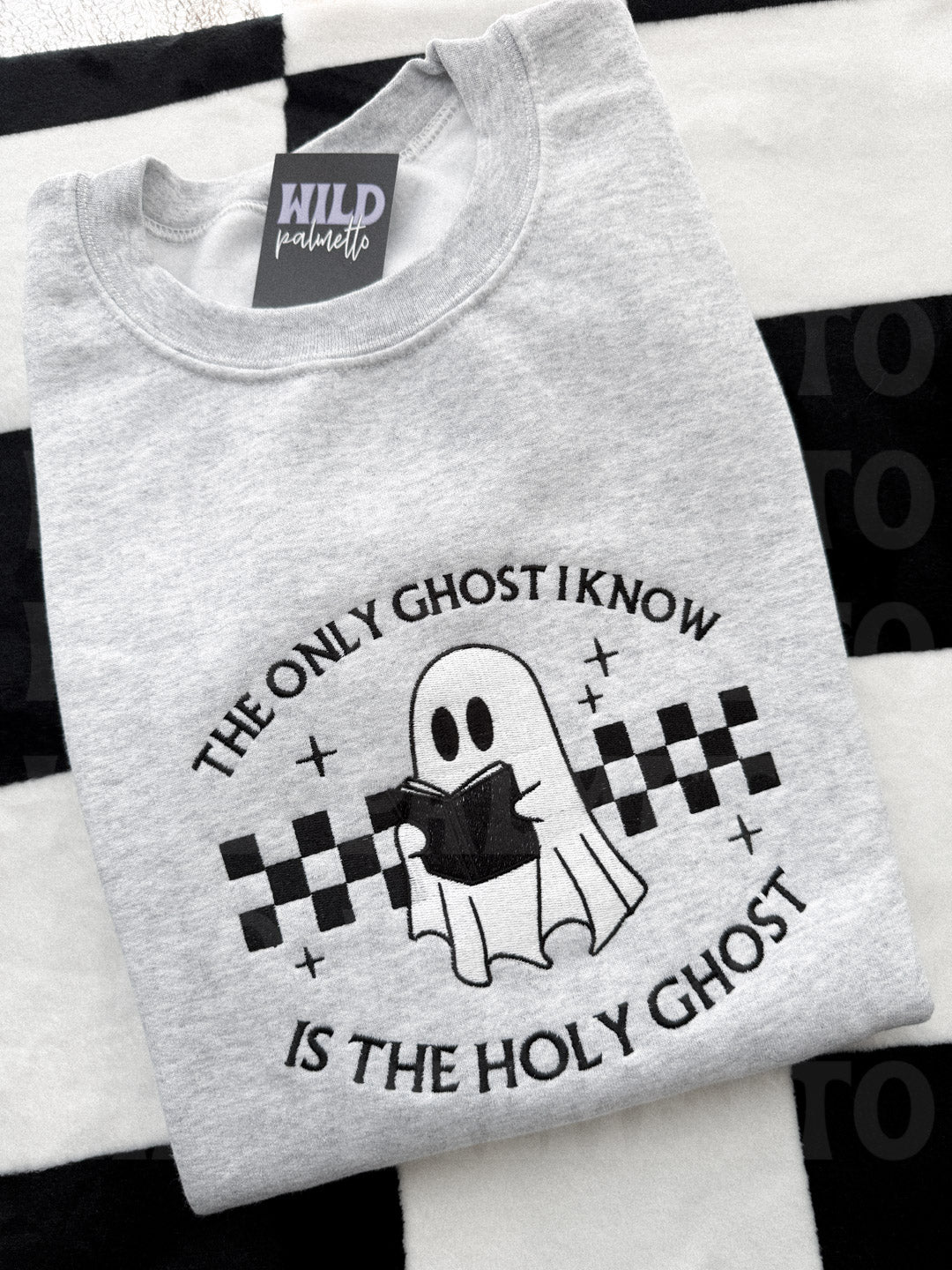 ONLY GHOST I KNOW IS THE HOLY GHOST EMBROIDERED SWEATSHIRT